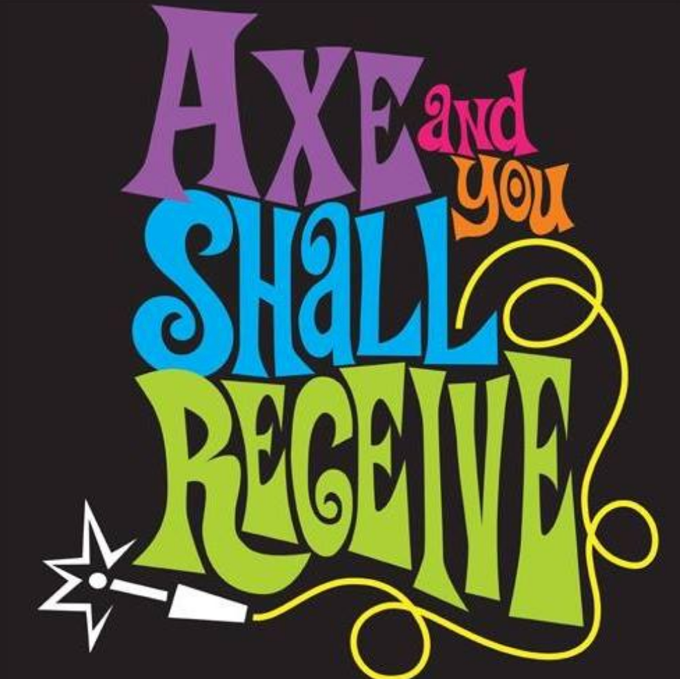 Axe and You Shall Receive
